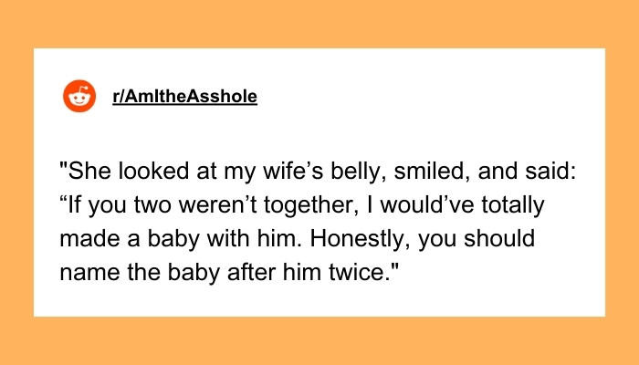 AITAH for kicking my wife's best friend out of our house after she "joked" about naming our baby after me because she's "always loved me"?